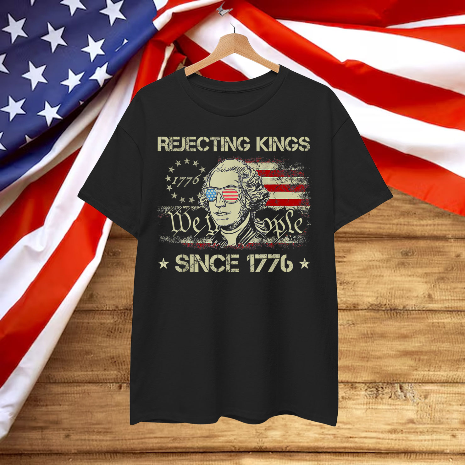 Rejecting Kings Since 1776 We The People George Shirt