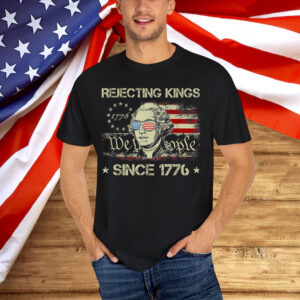 Rejecting Kings Since 1776 We The People George Shirt