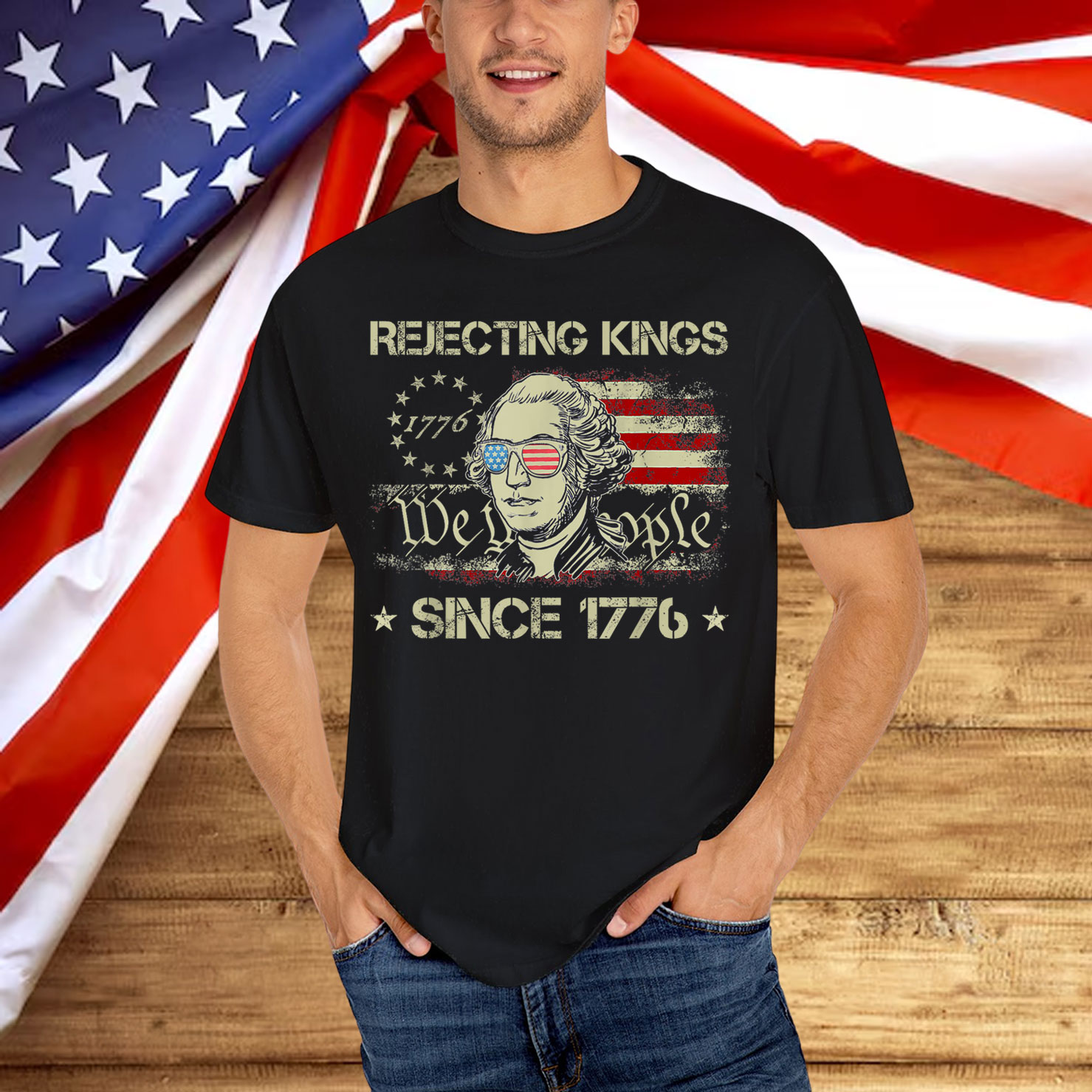Rejecting Kings Since 1776 We The People George Shirt