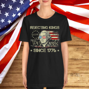 Rejecting Kings Since 1776 We The People George Shirt