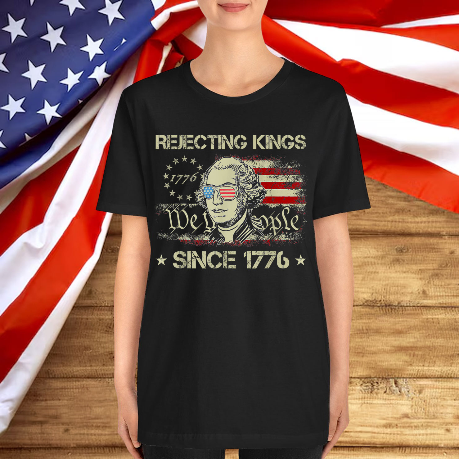 Rejecting Kings Since 1776 We The People George Shirt