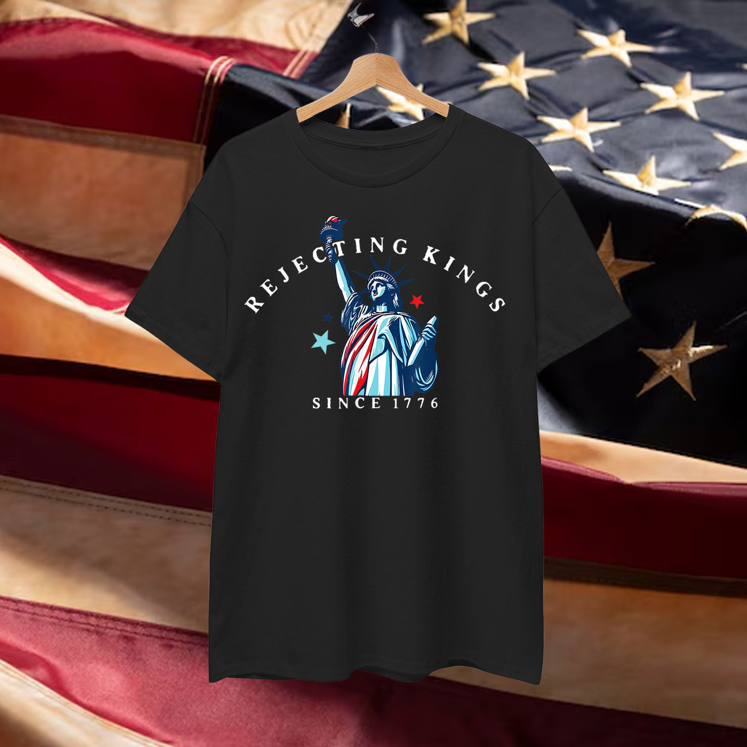 Rejecting Kings Statue of Liberty Since 1776 Shirt