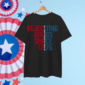 Rejecting Kings Since 1776 No Kings In America Shirt