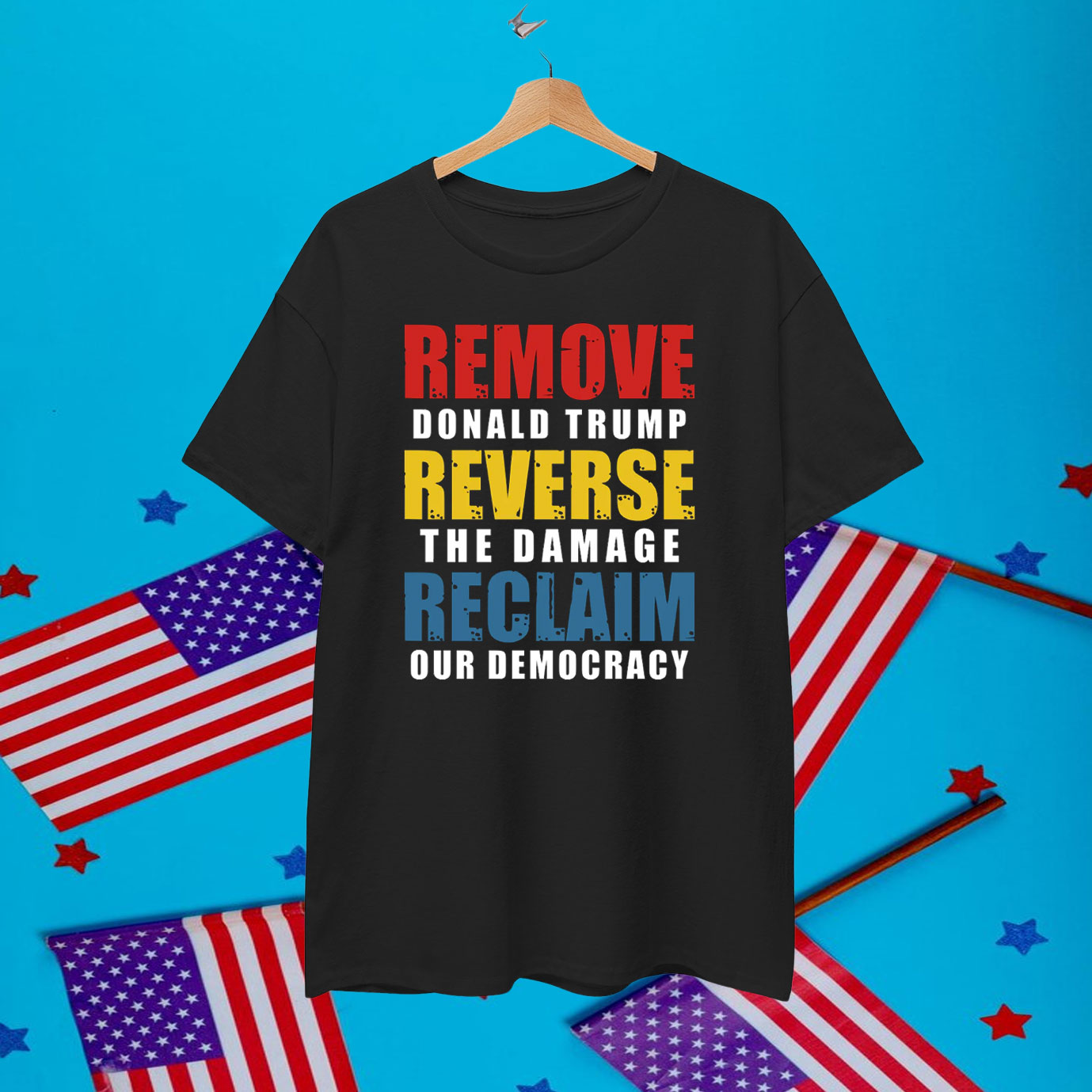 Remove Donald Trump Reverse The Damage Reclaim Our Democracy Shirt