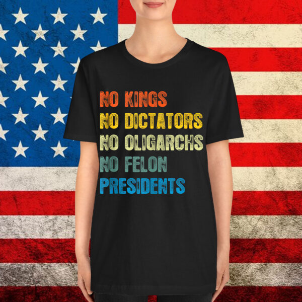 Retro No Kings No Dictators No Oligarchs No Felon Shirt