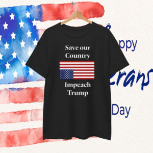 Save our Country America Impeach Trump T-Shirt