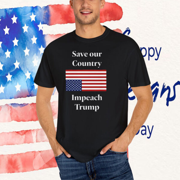 Save our Country America Impeach Trump T-Shirt