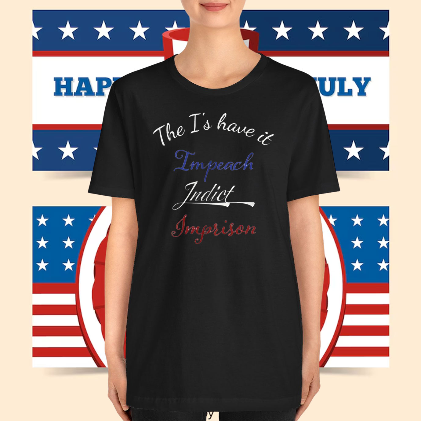 The I's have it, Impeach Indict Imprison T-Shirt