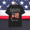 Vintage Rejecting Kings Since 1776 American Shirt