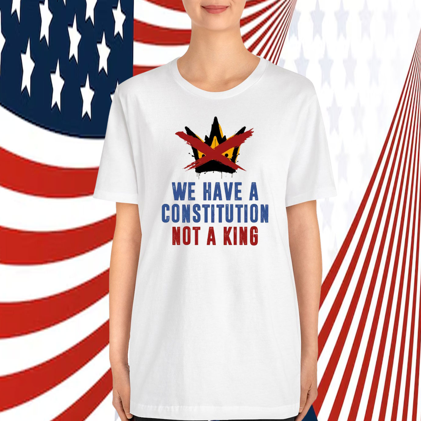 We Have A Constitution Not A King T-Shirt