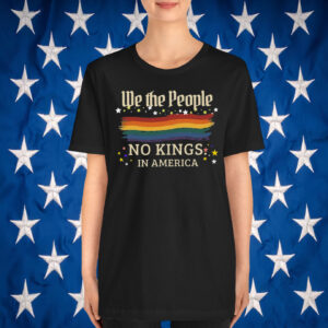 We The People No Kings In America 25 T-Shirt