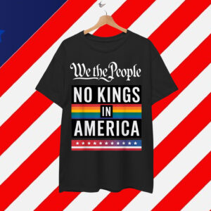 We The People No Kings In America Anti Trump Shirt