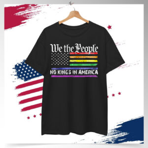 We The People No Kings In America LGBT T-Shirt