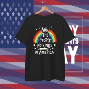 We The People No Kings In America T-Shirt