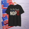 We The People Nope Kings T-Shirt