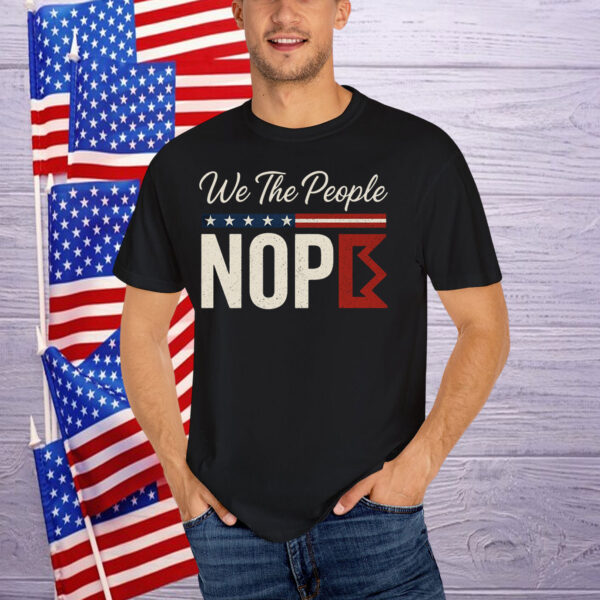 We The People Nope Kings T-Shirt