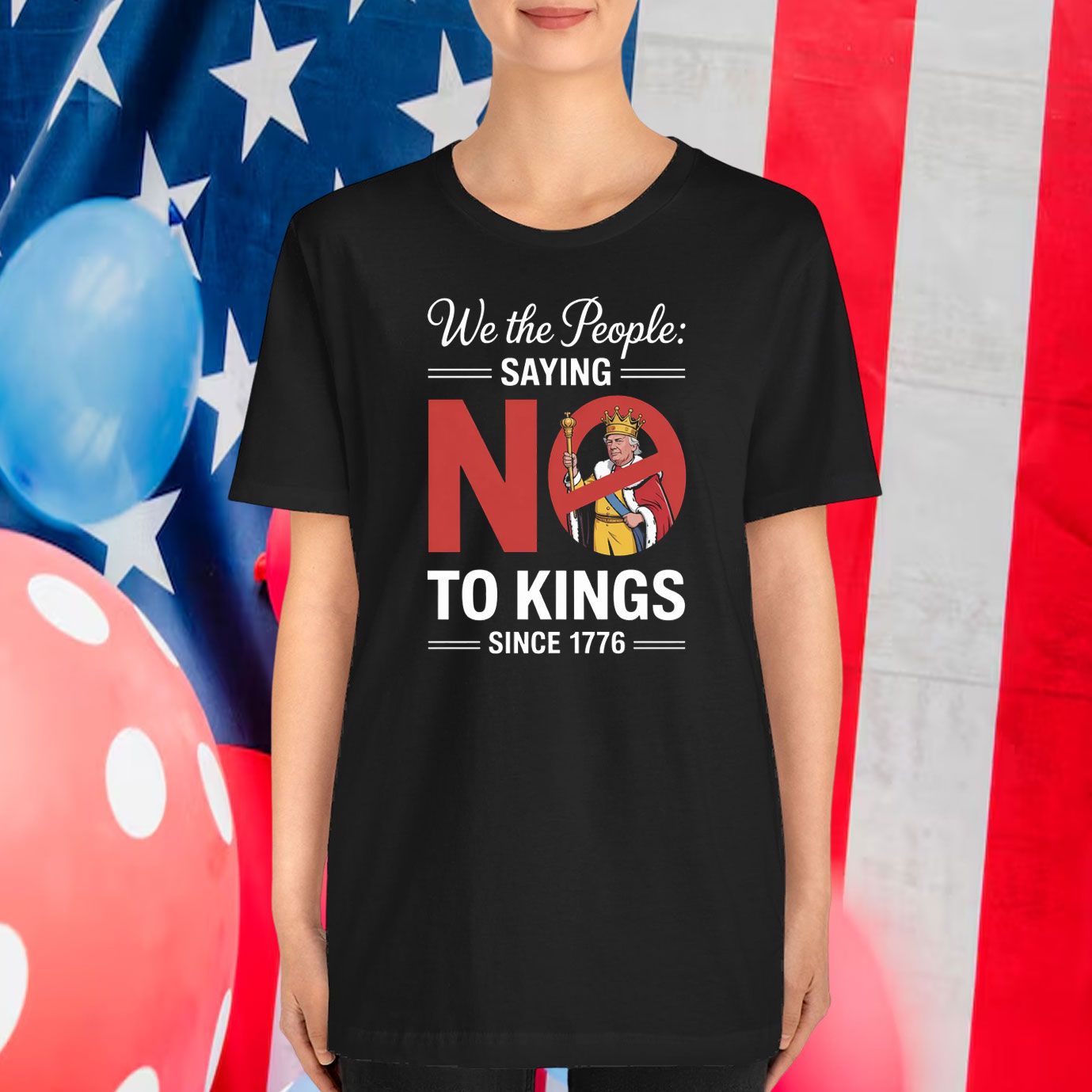 We The People Saying No To Kings Since 1776 T-Shirt