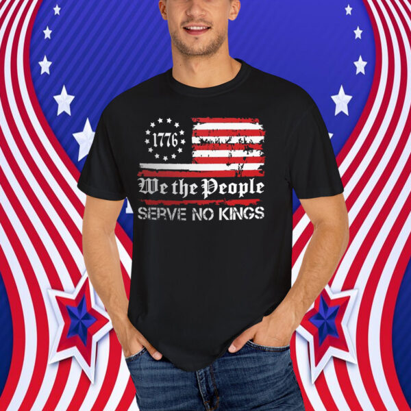 We The People Serve No Kings 1776 T-Shirt