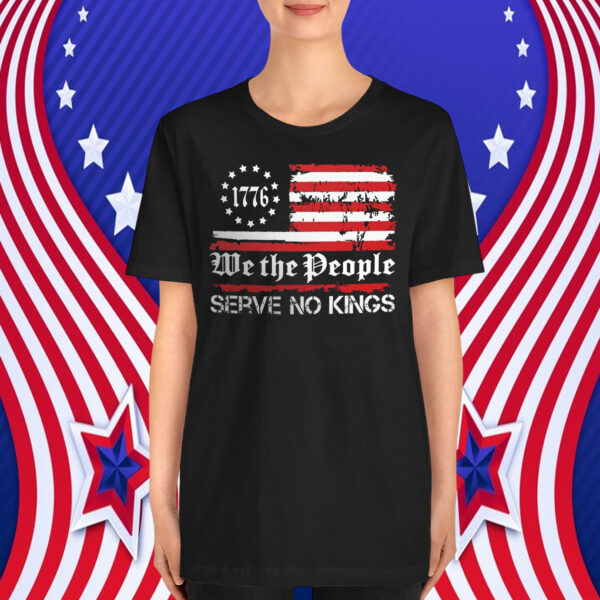 We The People Serve No Kings 1776 T-Shirt