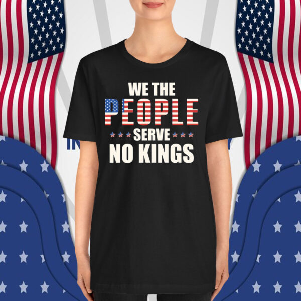 We The People Serve No Kings In America T-Shirt