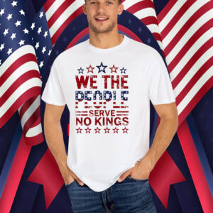 We The People Serve No Kings In America T-Shirts