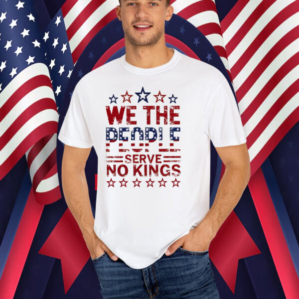 We The People Serve No Kings In America T-Shirts