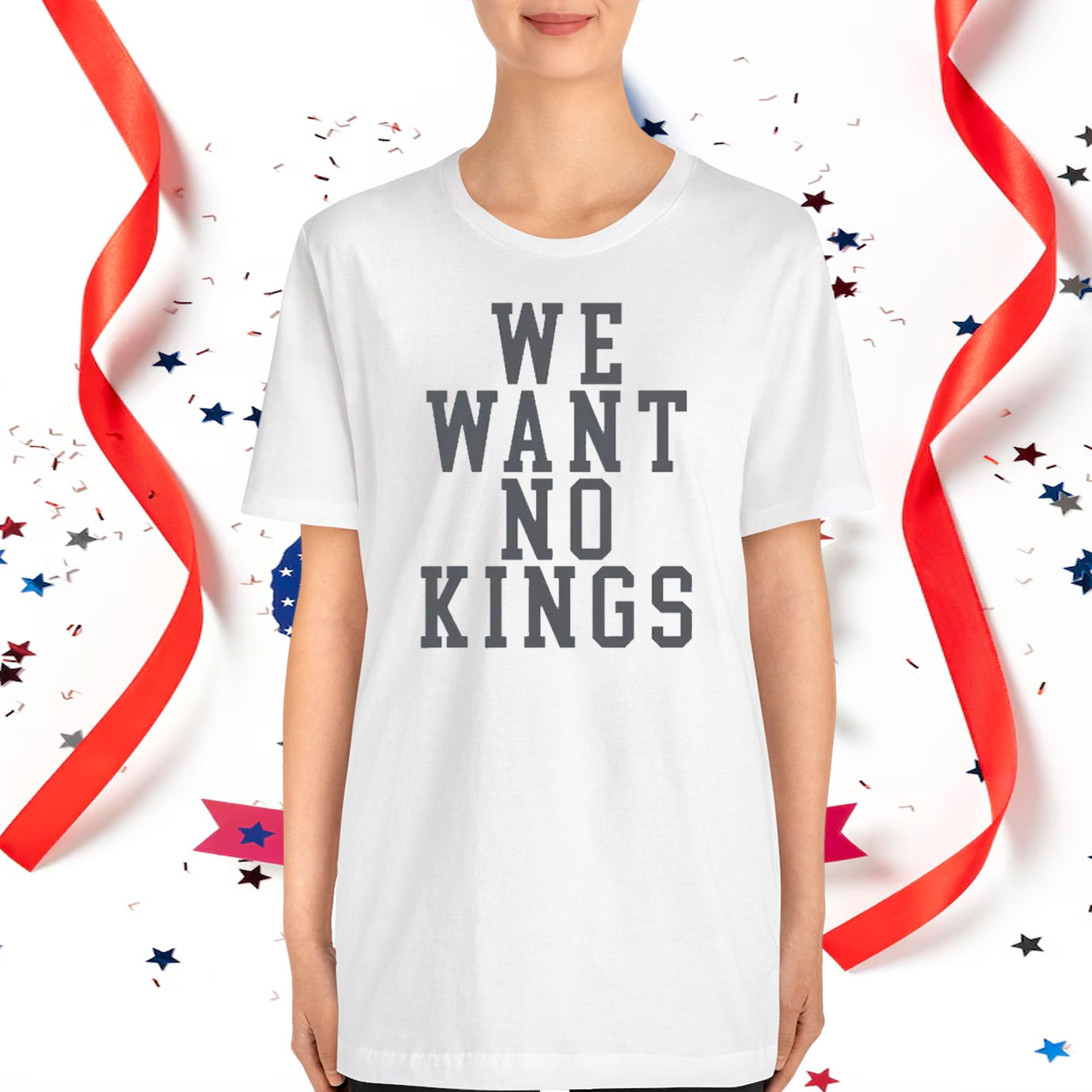 We Want No Kings T-Shirt