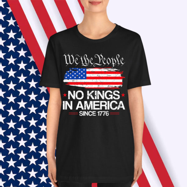 We the People No Kings In America 4th Of July USA Patriotic Premium Shirt