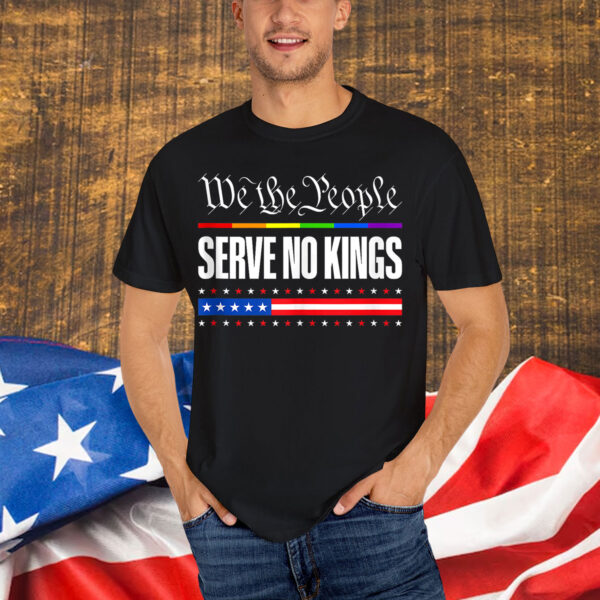 We the People No Kings In America 4th Of July USA Shirt