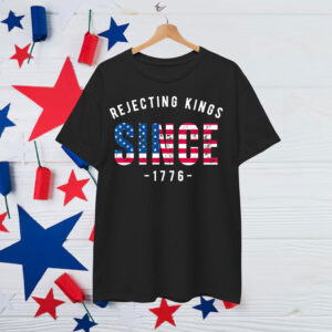No Kings Rejecting Kings Since 1776 In America Shirt
