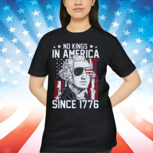 No Kings in America Since 1776 T-Shirt