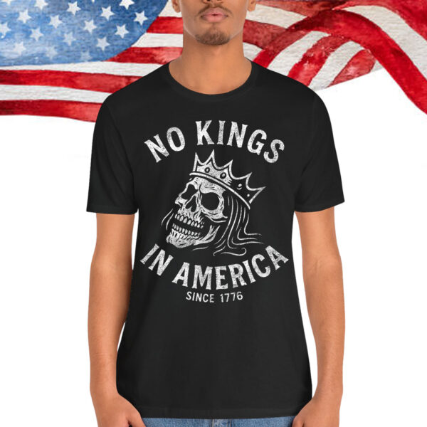 No Kings in America Since 1776 T-Shirt
